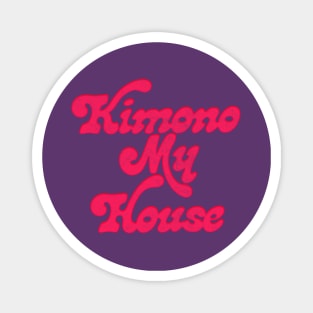 Kimono My House Magnet